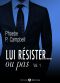 [Lui résister… ou pas 01] • 1 Lui résister… ou pas